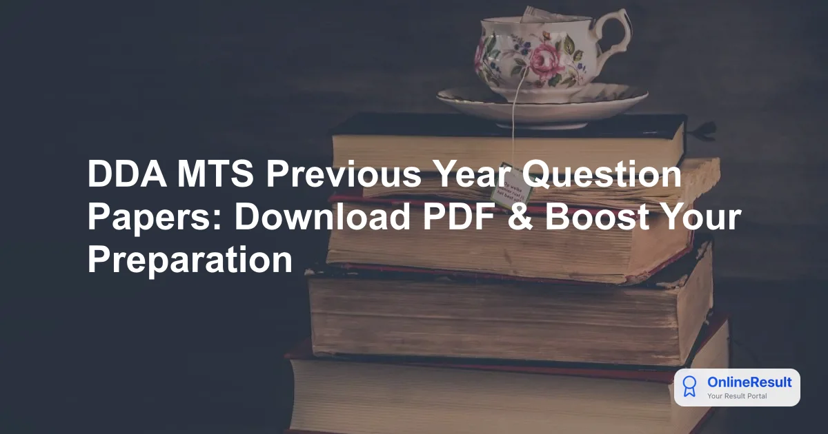 DDA MTS Previous Year Question Papers: Download PDF & Boost Your Preparation