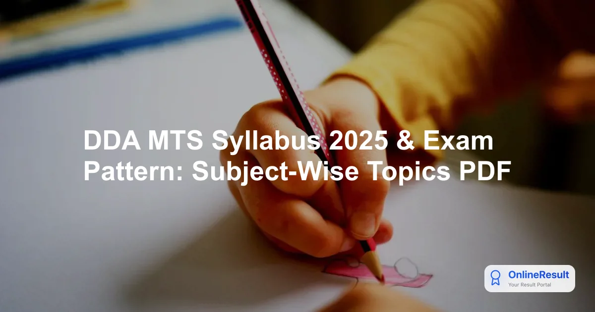 DDA MTS Syllabus 2025 & Exam Pattern: Subject-Wise Topics PDF