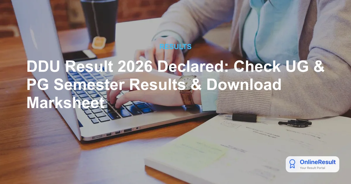DDU Result 2026 Declared: Check UG & PG Semester Results & Download Marksheet