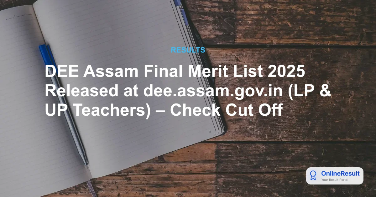 DEE Assam Final Merit List 2025 Released at dee.assam.gov.in (LP & UP Teachers) – Check Cut Off