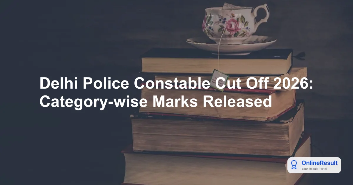 Delhi Police Constable Cut Off 2026: Official Category-Wise Marks Released