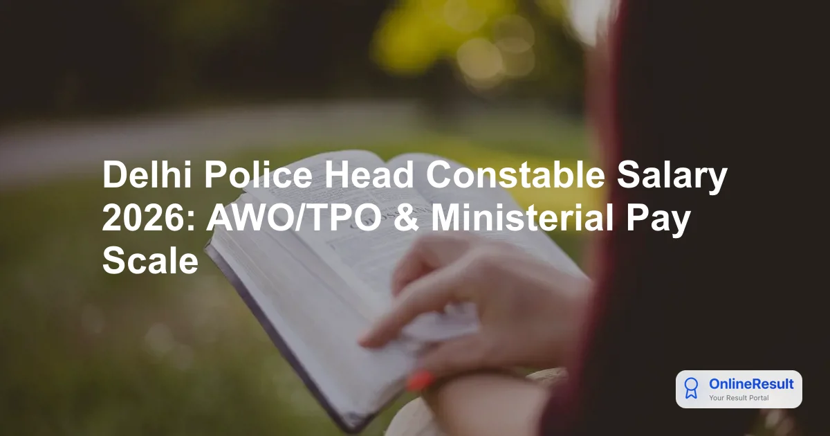 Delhi Police Head Constable Salary 2026: AWO/TPO & Ministerial Pay Scale, In-Hand Salary, and Allowances