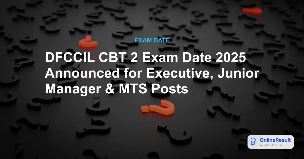 DFCCIL CBT 2 Exam Date 2025 Announced for Executive, Junior Manager & MTS Posts