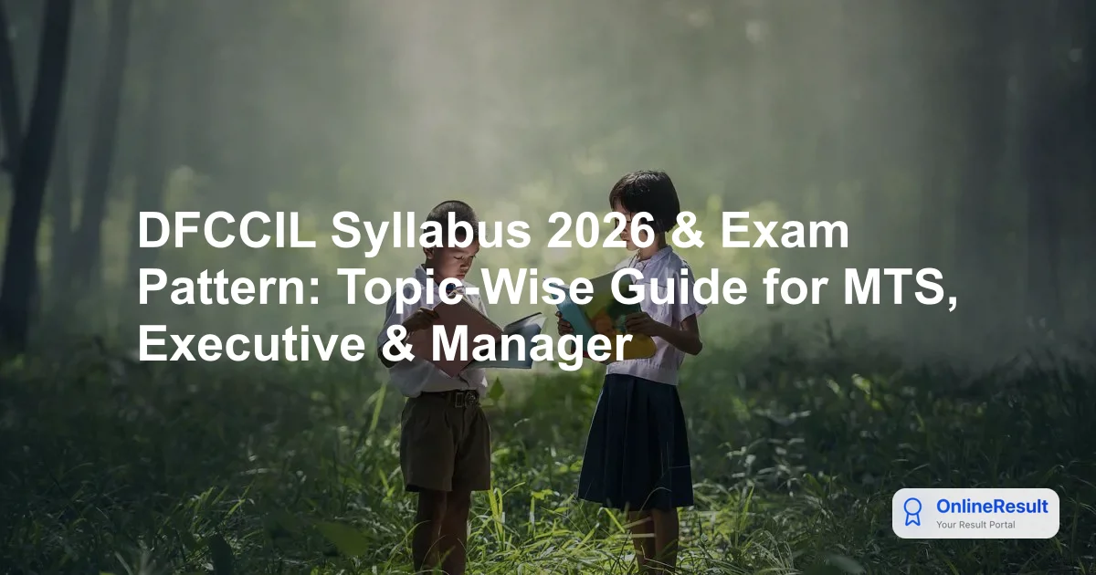 DFCCIL Syllabus 2026 & Exam Pattern: Topic-Wise Guide for MTS, Executive & Manager