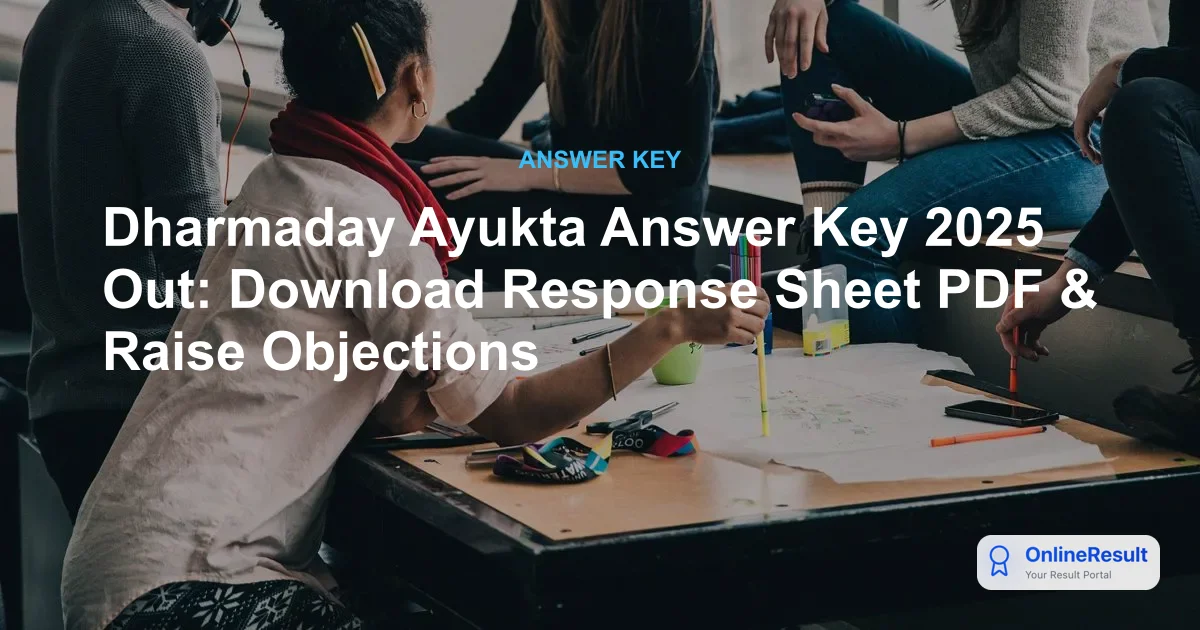 Dharmaday Ayukta Answer Key 2025 Out: Download Response Sheet PDF & Raise Objections