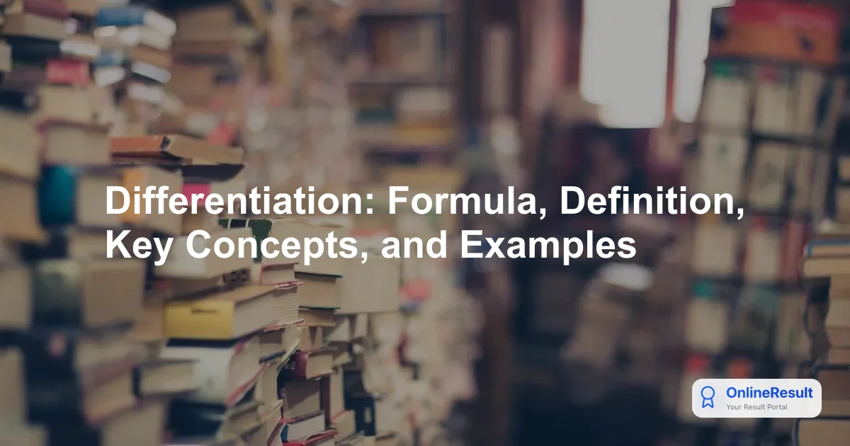 Differentiation: Formula, Definition, Key Concepts, and Examples
