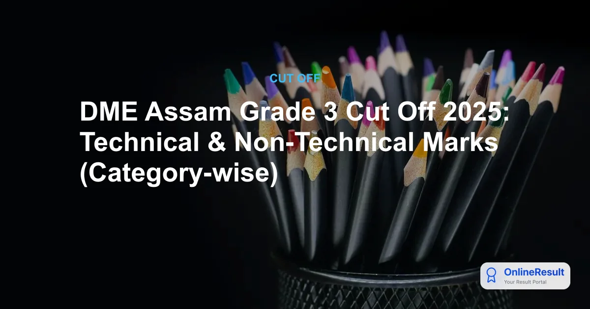 DME Assam Grade 3 Cut Off 2025: Technical & Non-Technical Marks (Category-wise)