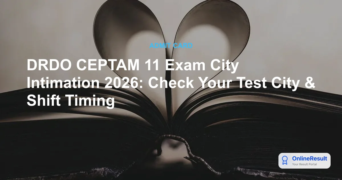 DRDO CEPTAM 11 Exam City Intimation 2026: Check Your Test City & Shift Timing
