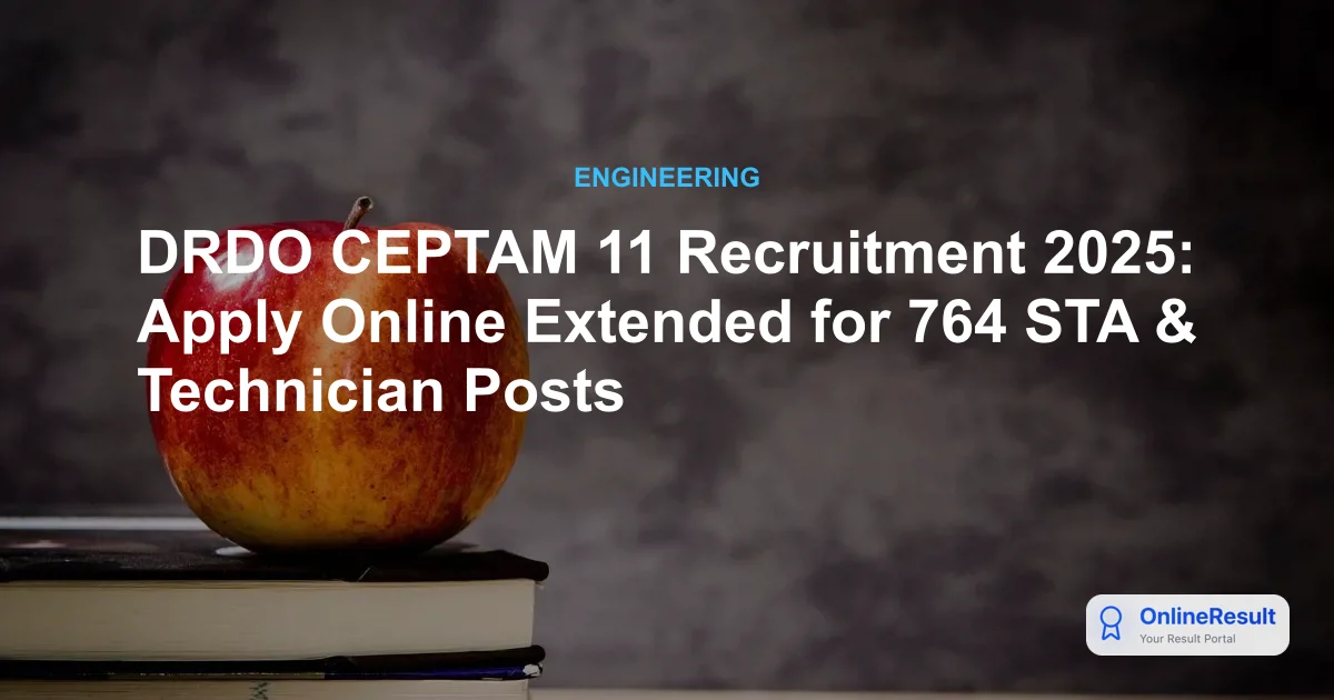 DRDO CEPTAM 11 Recruitment 2025: Apply Online Extended for 764 STA & Technician Posts