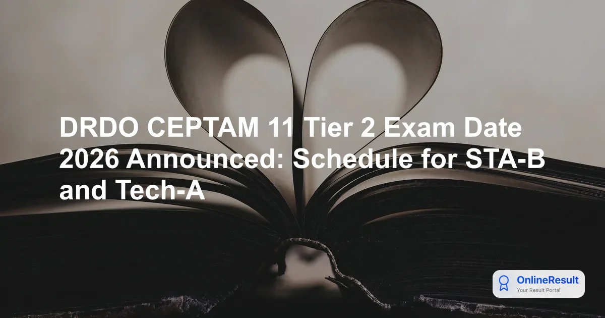 DRDO CEPTAM 11 Tier 2 Exam Date 2026 Announced: Schedule for STA-B and Tech-A