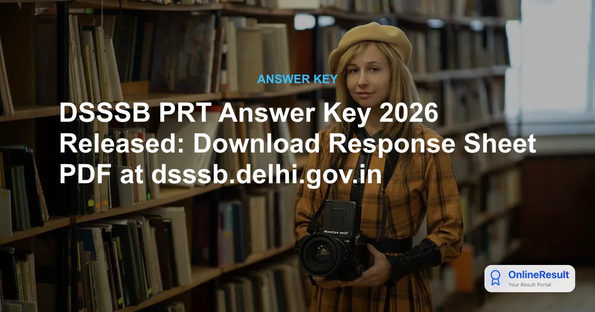 DSSSB PRT Answer Key 2026 Released: Download Response Sheet PDF at dsssb.delhi.gov.in