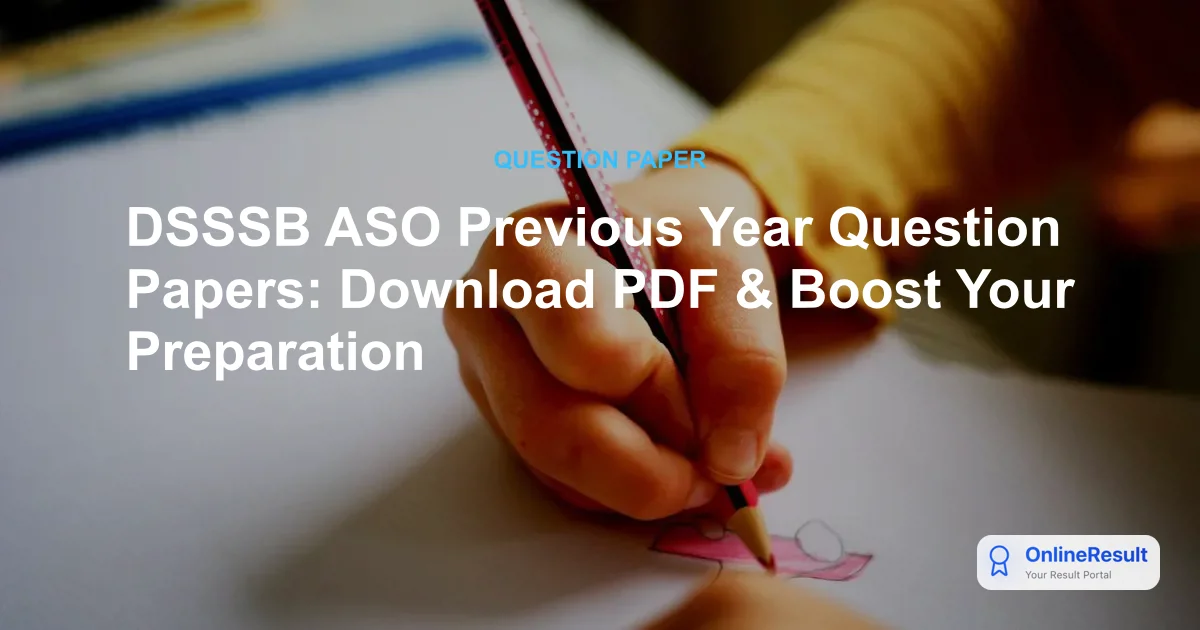DSSSB ASO Previous Year Question Papers: Download PDF & Boost Your Preparation