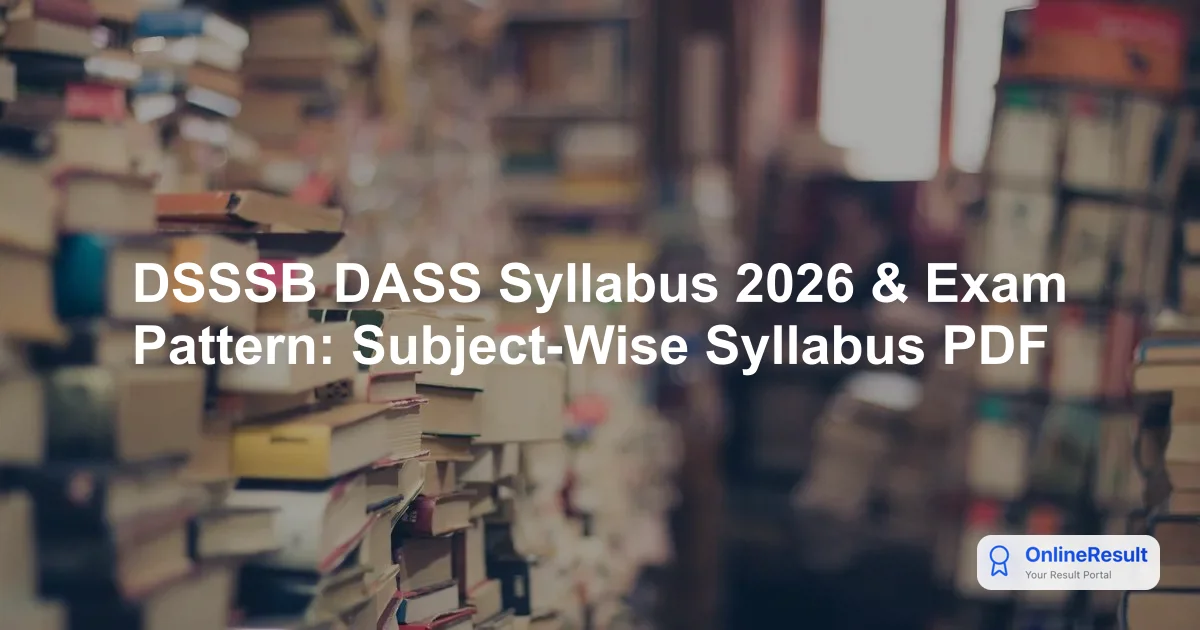 DSSSB DASS Syllabus 2026 & Exam Pattern: Subject-Wise Syllabus PDF