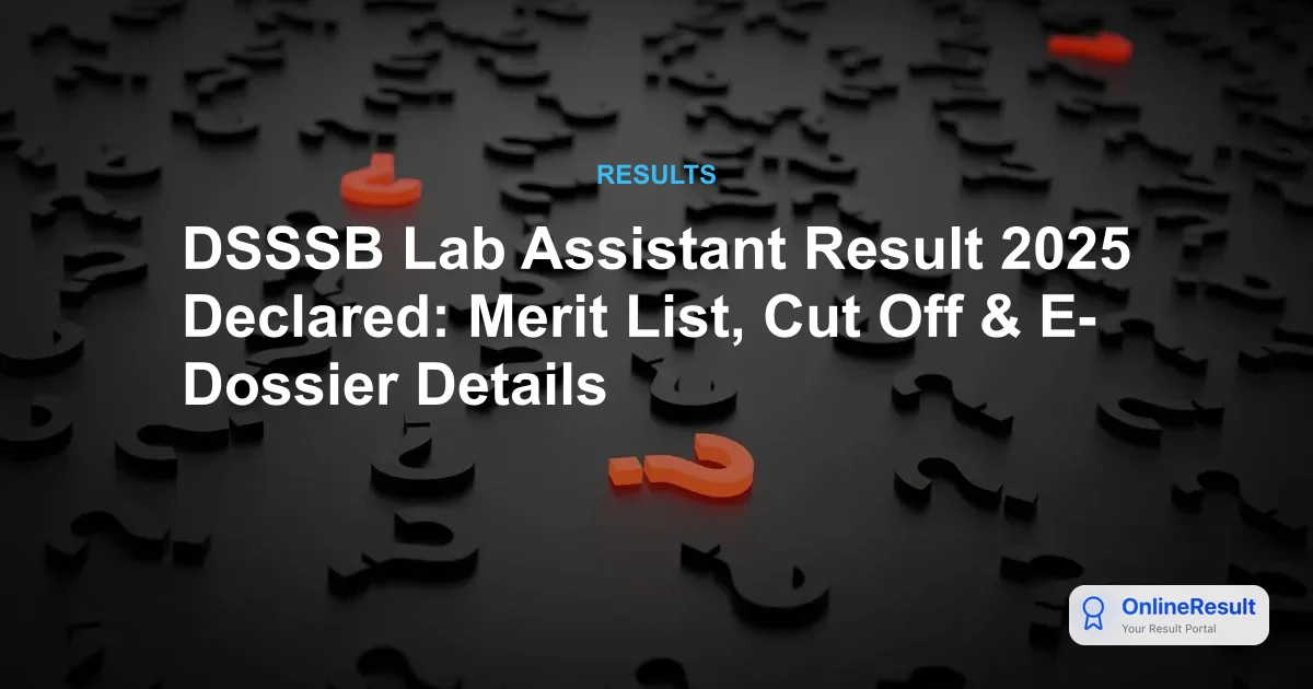 DSSSB Lab Assistant Result 2025 Declared: Merit List, Cut Off & E-Dossier Details