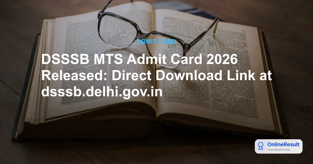 DSSSB MTS Admit Card 2026 Released: Direct Download Link at dsssb.delhi.gov.in