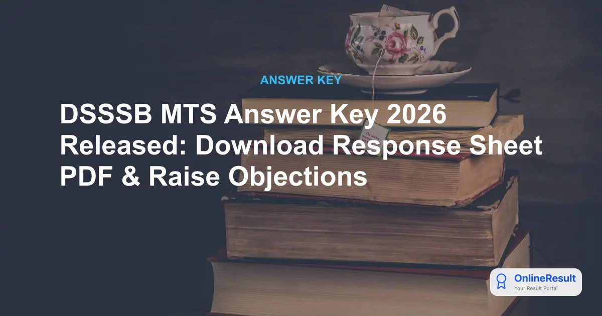 DSSSB MTS Answer Key 2026 Released: Download Response Sheet PDF & Raise Objections