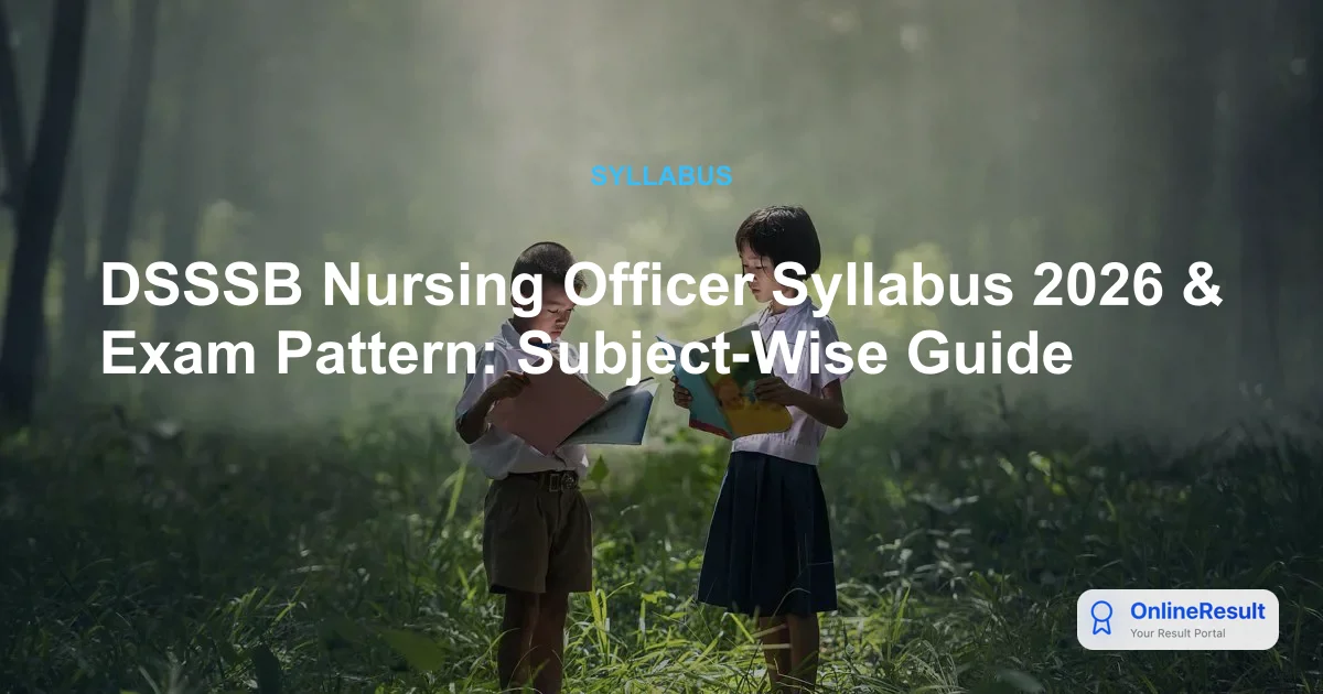 DSSSB Nursing Officer Syllabus 2026 & Exam Pattern: Subject-Wise Guide