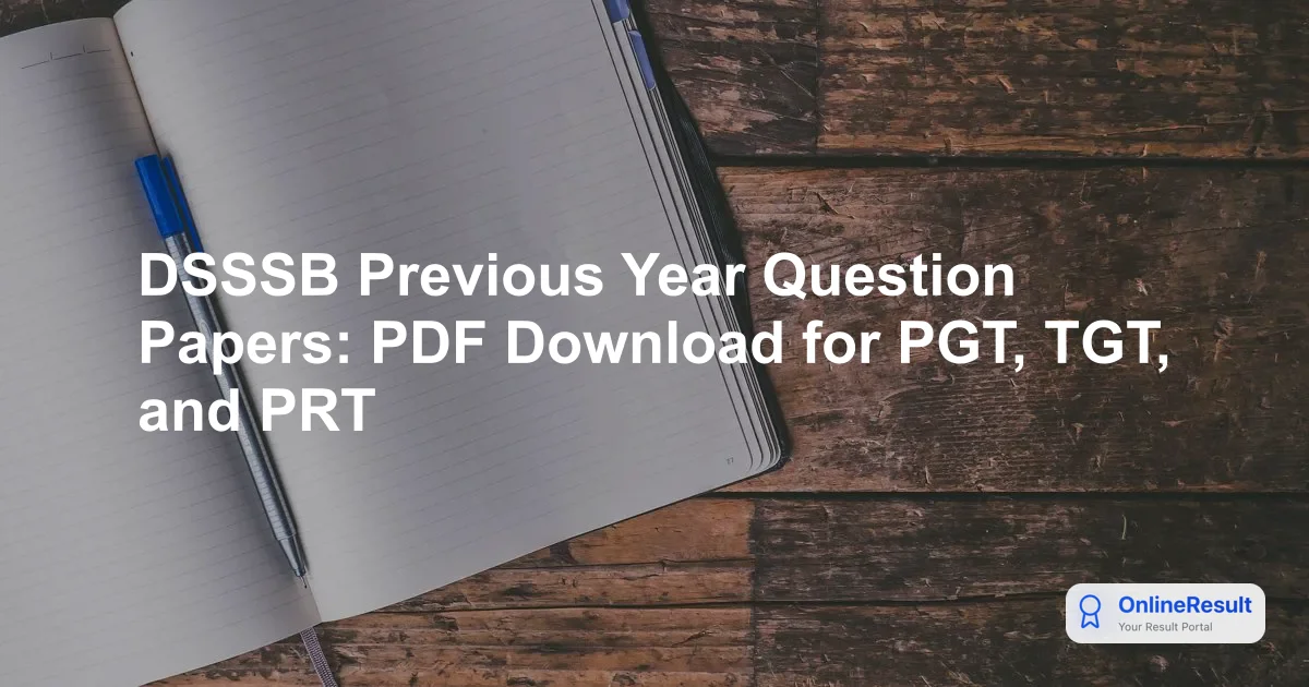 DSSSB Previous Year Question Papers: PDF Download for PGT, TGT, and PRT