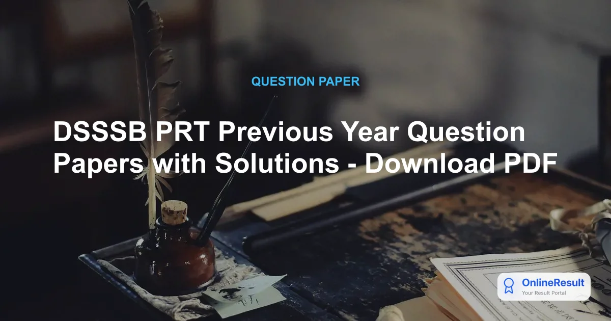 DSSSB PRT Previous Year Question Papers with Solutions - Download PDF