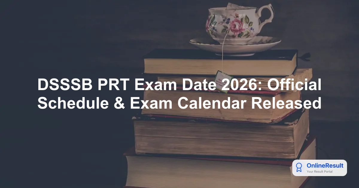 DSSSB PRT Exam Date 2026: Official Schedule & Exam Calendar Released