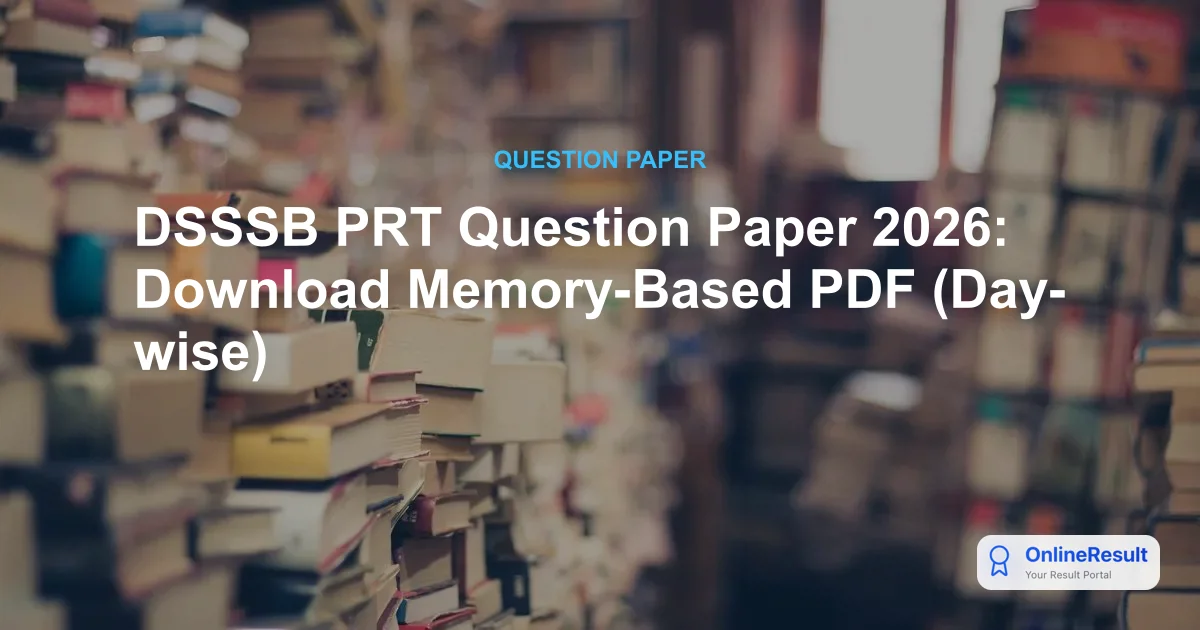 DSSSB PRT Question Paper 2026: Download Memory-Based PDF (Day-wise)