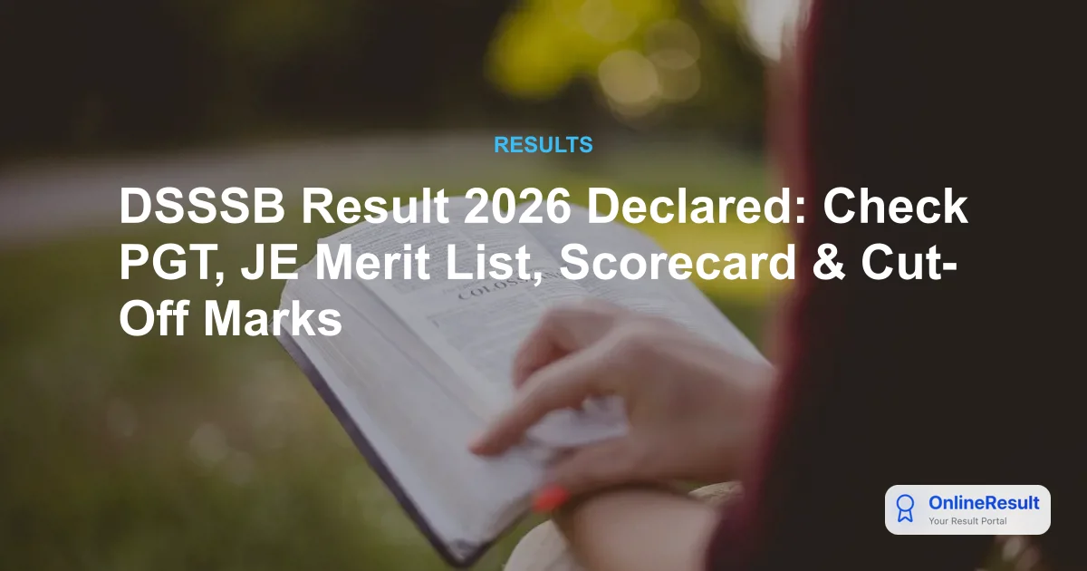 DSSSB Result 2026 Declared: Check PGT, JE Merit List, Scorecard & Cut-Off Marks