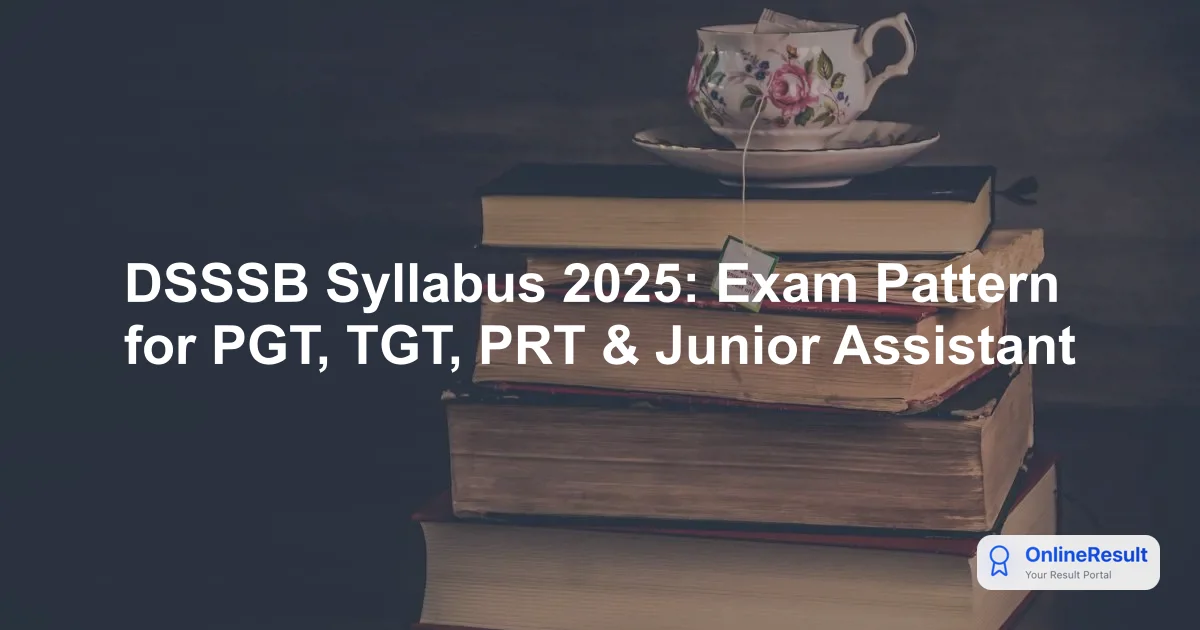 DSSSB Syllabus 2025: Exam Pattern for PGT, TGT, PRT & Junior Assistant