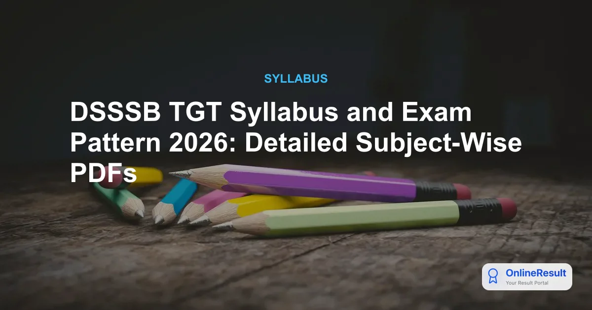 DSSSB TGT Syllabus and Exam Pattern 2026: Detailed Subject-Wise PDFs