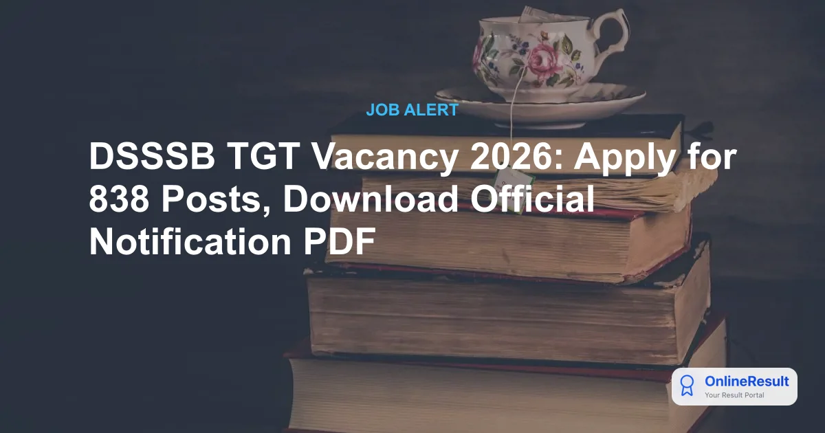 DSSSB TGT Vacancy 2026: Apply for 838 Posts, Download Official Notification PDF
