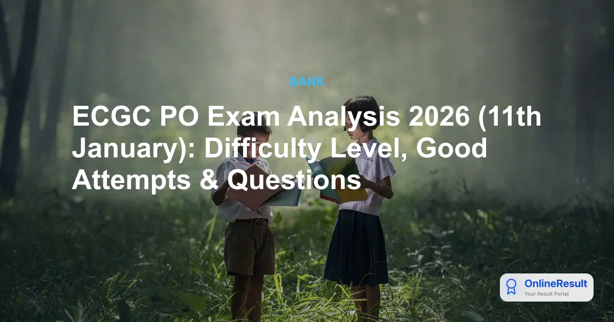 ECGC PO Exam Analysis 2026 (11th January): Difficulty Level, Good Attempts & Questions