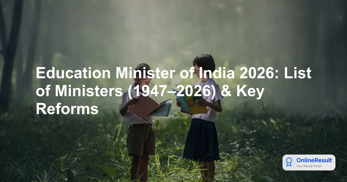 Education Minister of India 2026: List of Ministers (1947–2026) & Key Reforms