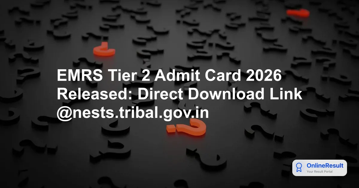 EMRS Tier 2 Admit Card 2026 Released: Direct Download Link @nests.tribal.gov.in