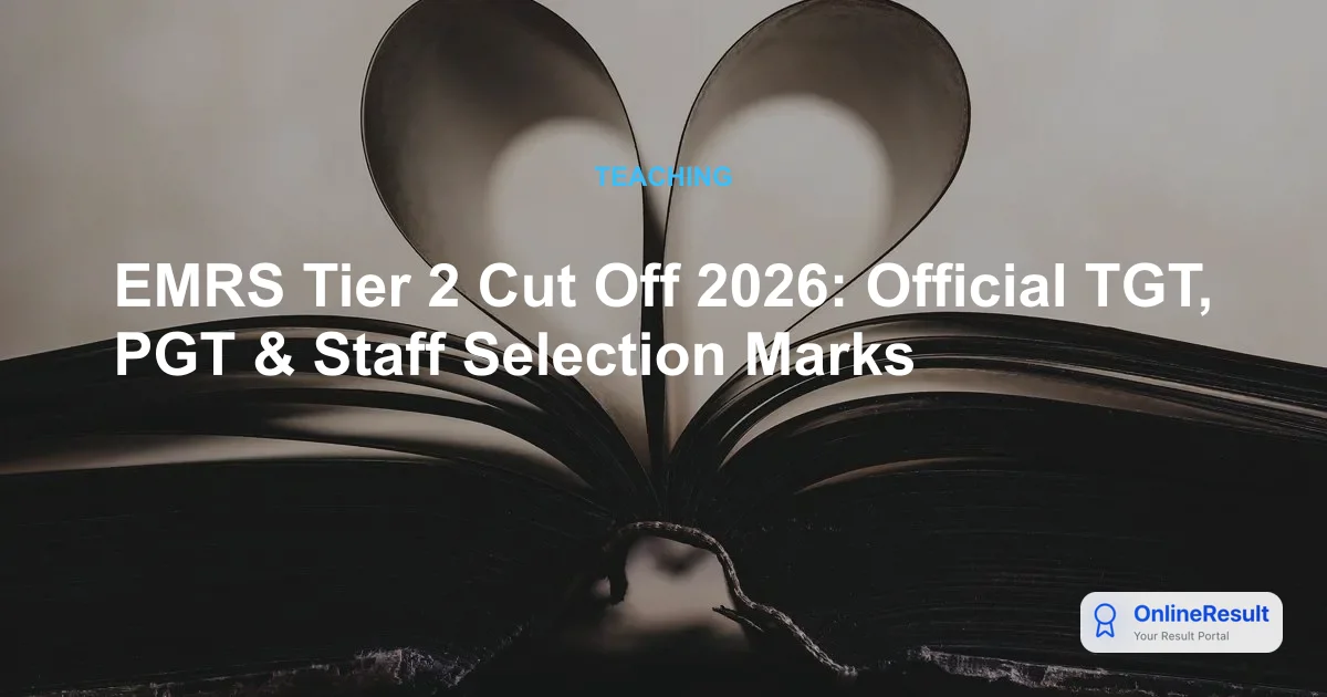 EMRS Tier 2 Cut Off 2026: Official TGT, PGT & Staff Selection Marks