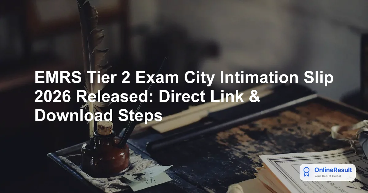 EMRS Tier 2 Exam City Intimation Slip 2026 Released: Direct Link & Download Steps