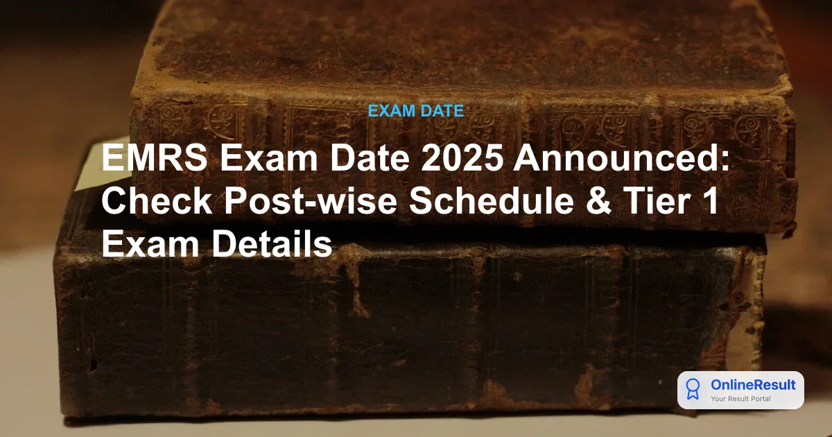 EMRS Exam Date 2025 Announced: Check Post-wise Schedule & Tier 1 Exam Details
