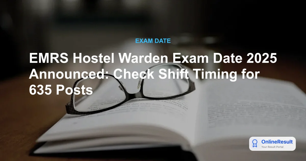 EMRS Hostel Warden Exam Date 2025 Announced: Check Shift Timing for 635 Posts