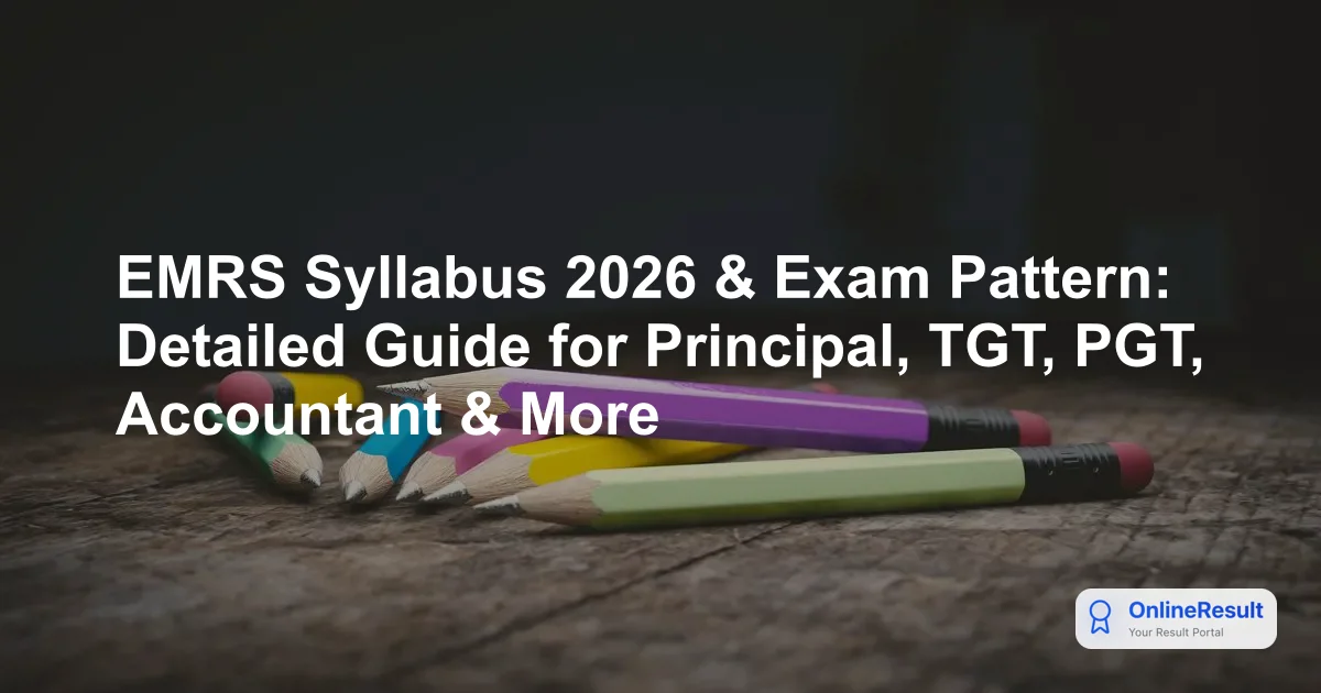 EMRS Syllabus 2026 & Exam Pattern: Detailed Guide for Principal, TGT, PGT, Accountant & More