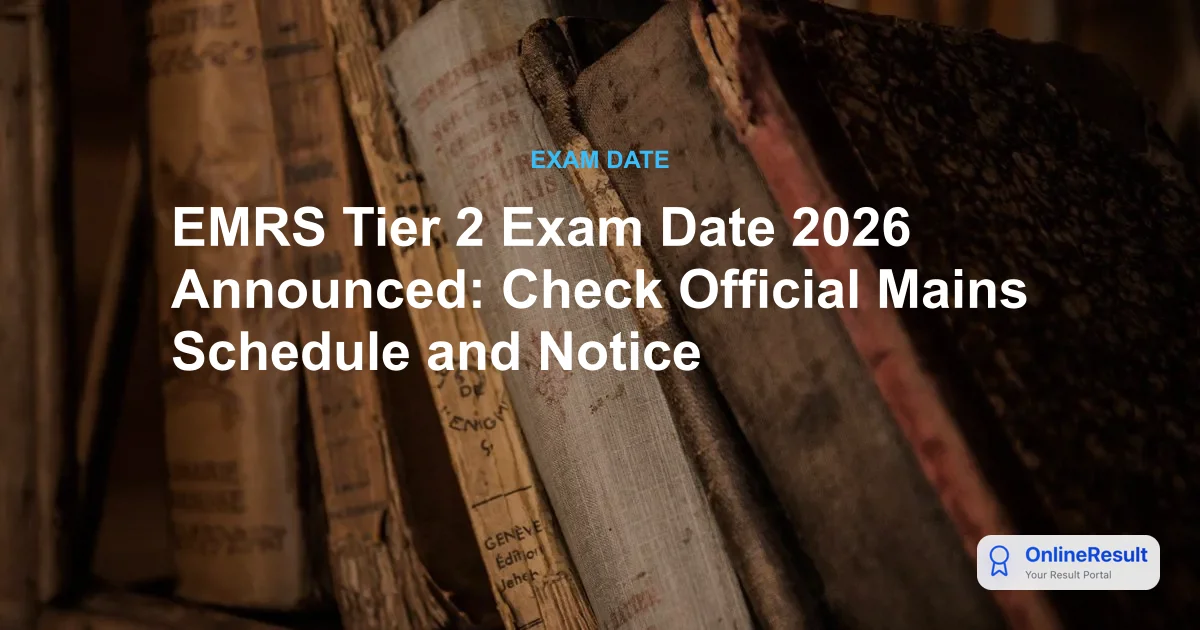 EMRS Tier 2 Exam Date 2026 Announced: Check Official Mains Schedule and Notice