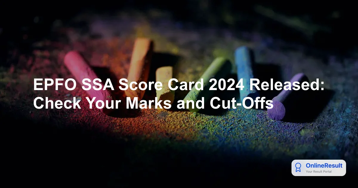 EPFO SSA Score Card 2024 Released: Check Your Marks and Cut-Offs