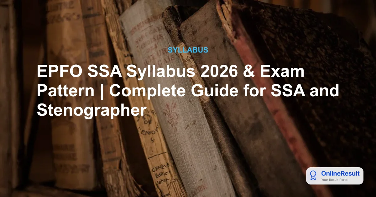 EPFO SSA Syllabus 2026 & Exam Pattern | Complete Guide for SSA and Stenographer