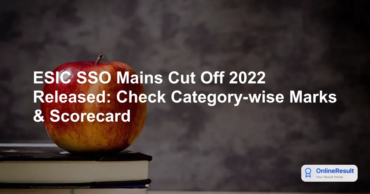 ESIC SSO Mains Cut Off 2022 Released: Check Category-wise Marks & Scorecard