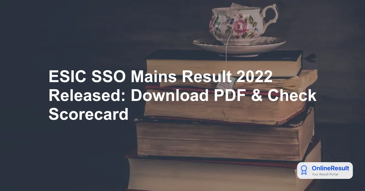 ESIC SSO Mains Result 2022 Released: Download PDF & Check Scorecard