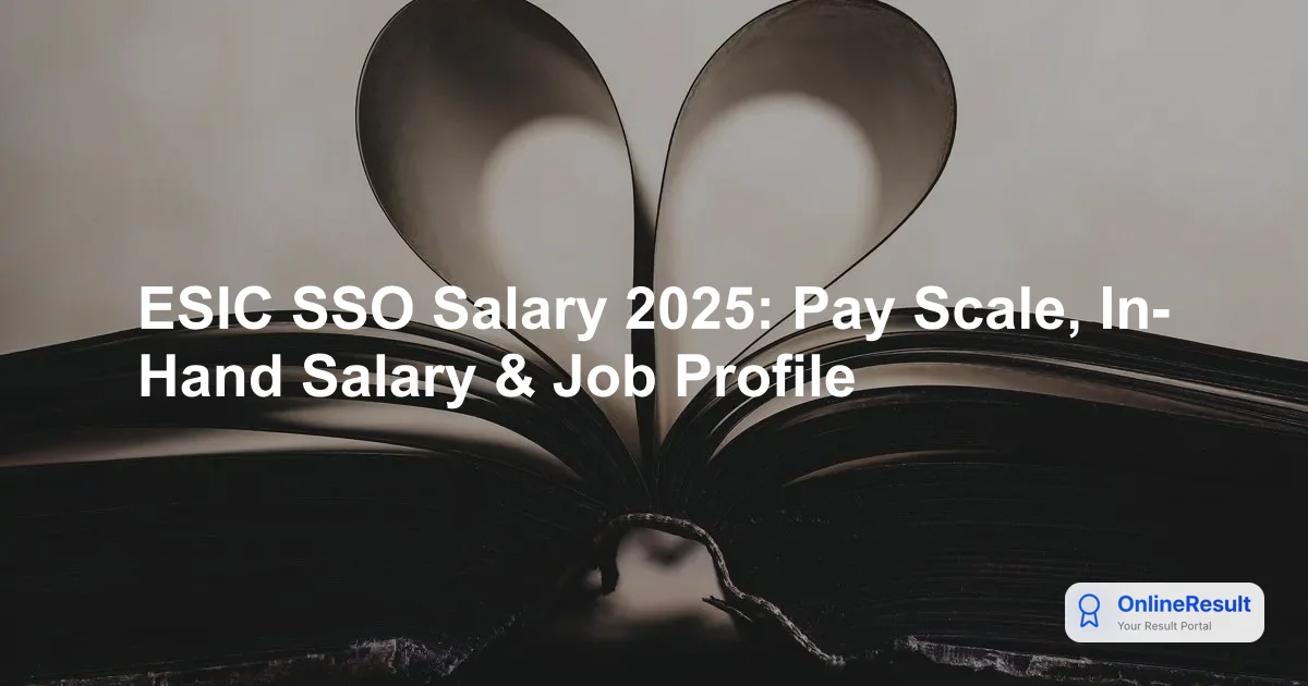 ESIC SSO Salary 2025: Pay Scale, In-Hand Salary & Job Profile