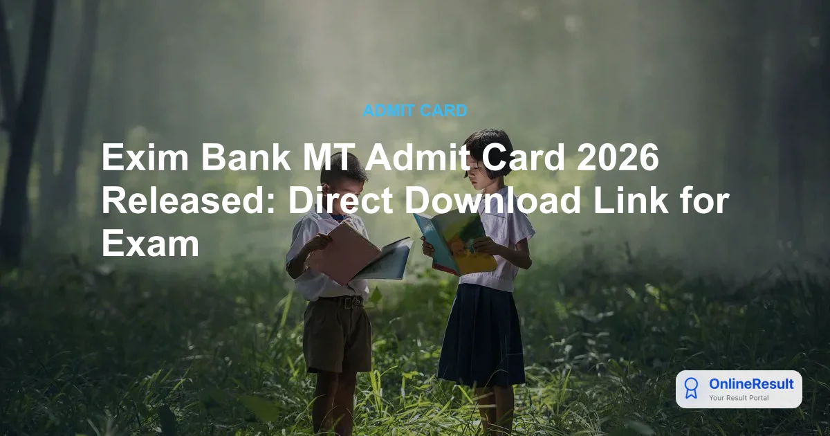 Exim Bank MT Admit Card 2026 Released: Direct Download Link for Exam