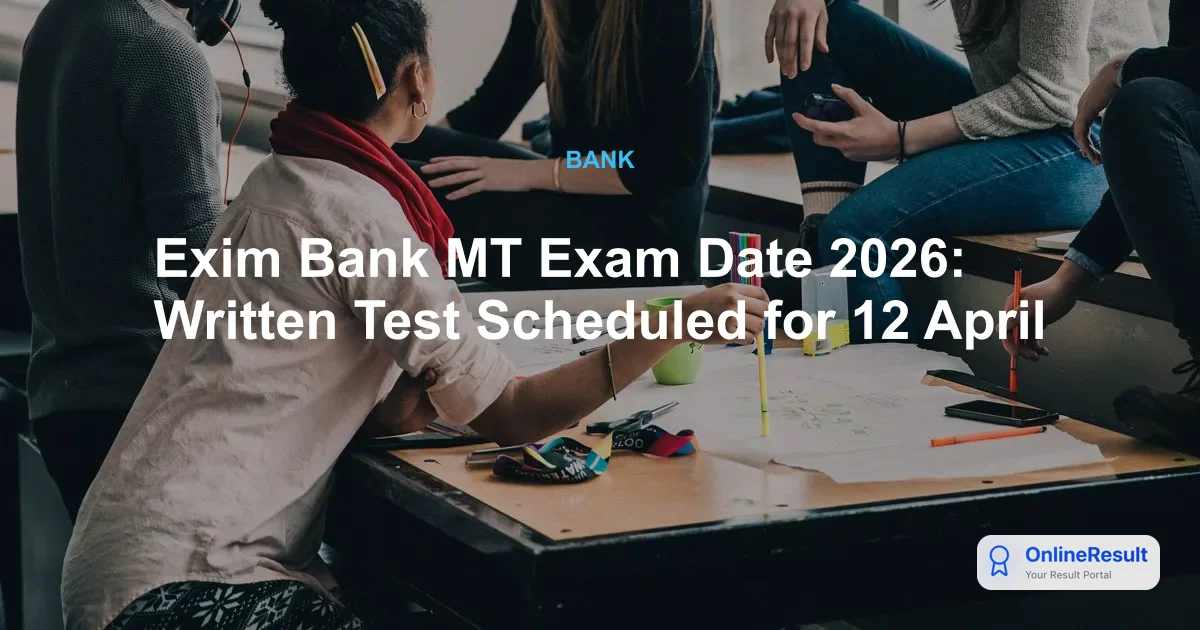 Exim Bank MT Exam Date 2026: Written Test Scheduled for 12 April