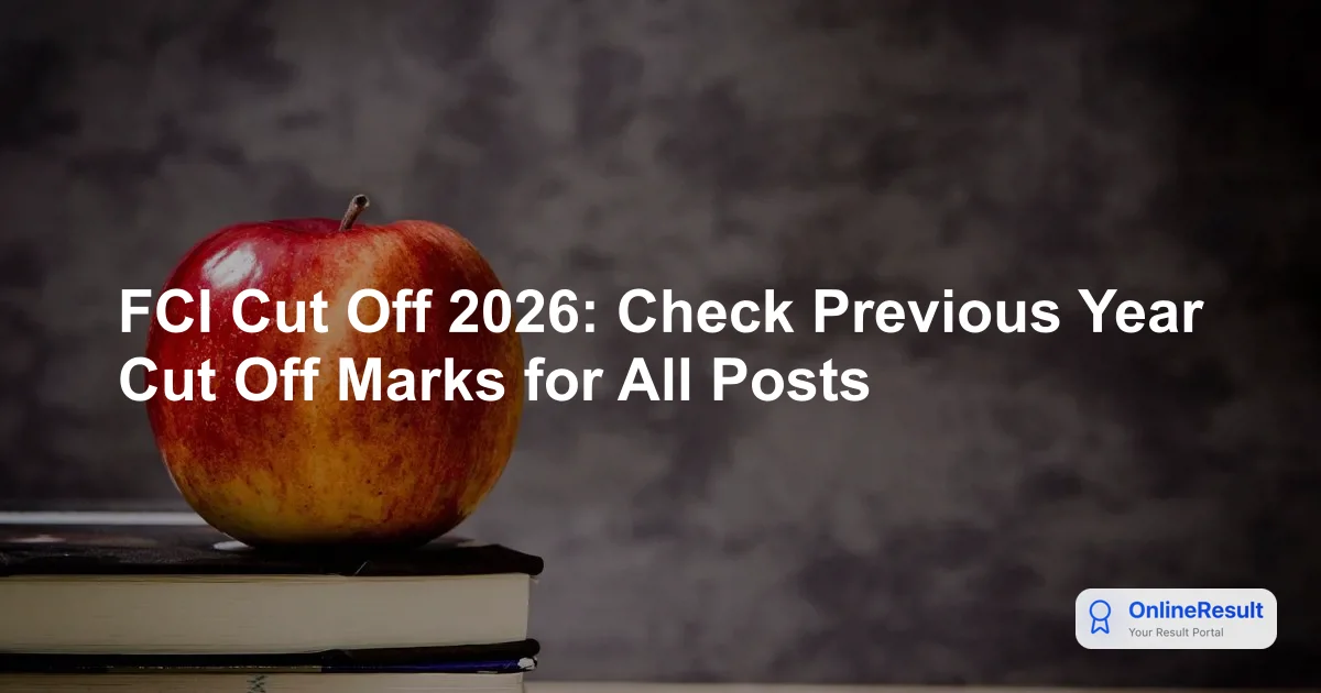 FCI Cut Off 2026: Check Previous Year Cut Off Marks for All Posts