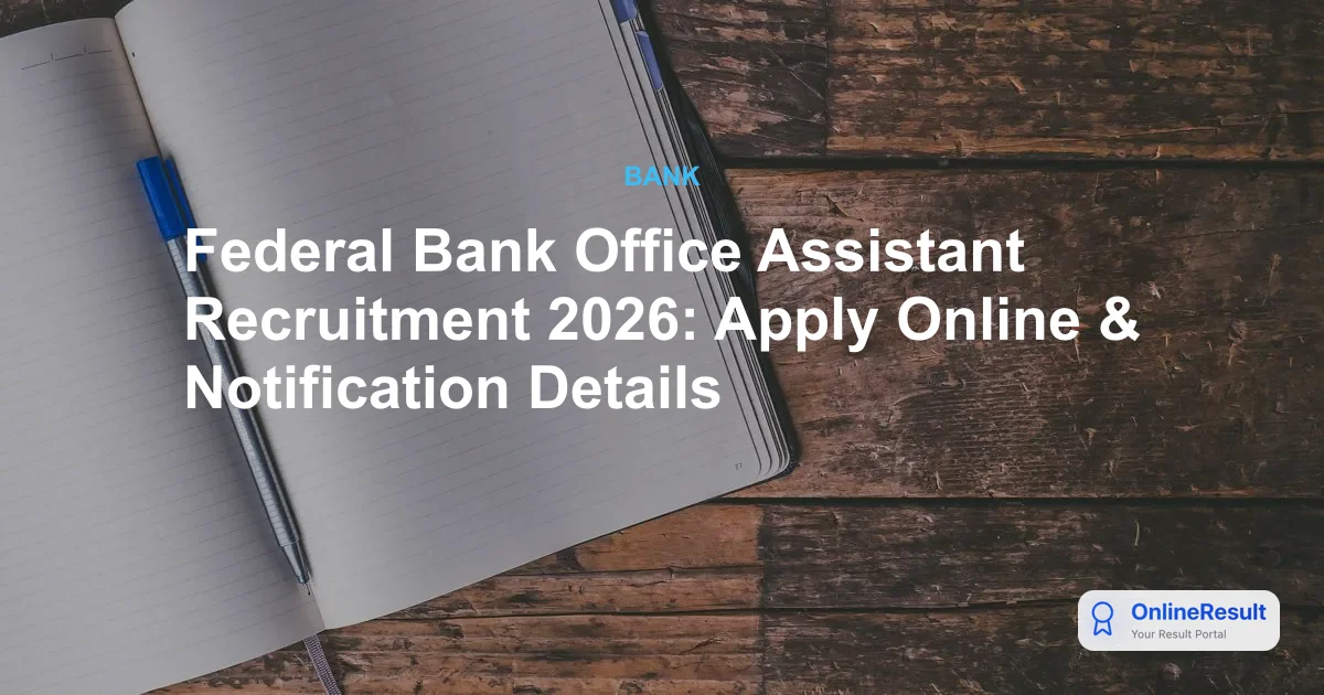 Federal Bank Office Assistant Recruitment 2026: Apply Online & Notification Details