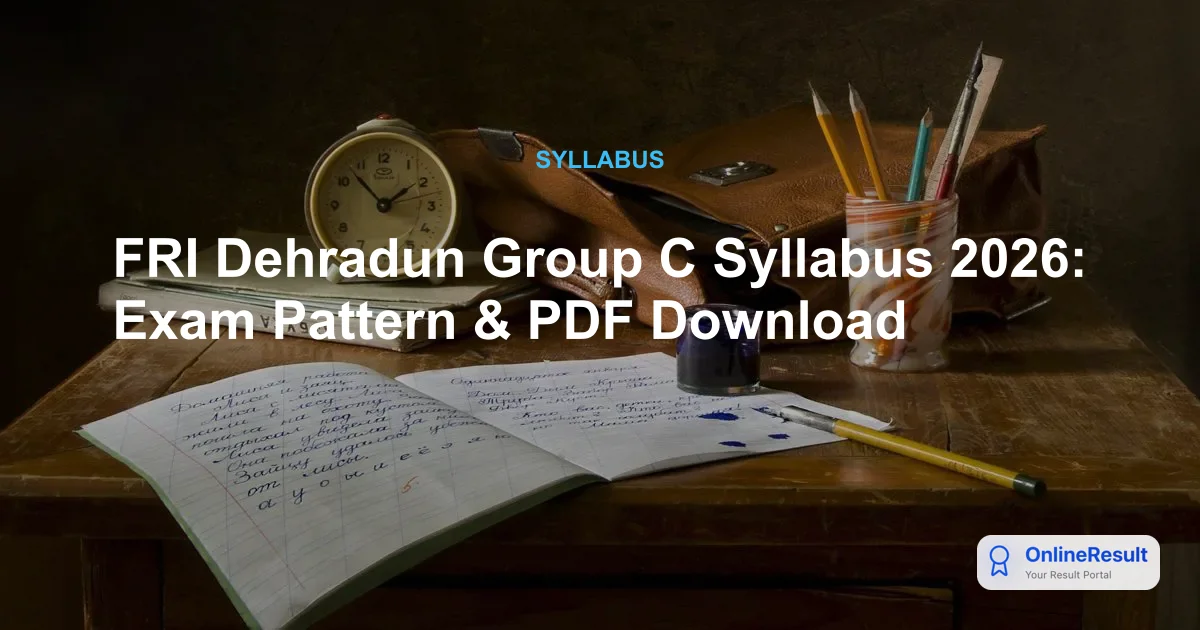 FRI Dehradun Group C Syllabus 2026: Exam Pattern & PDF Download