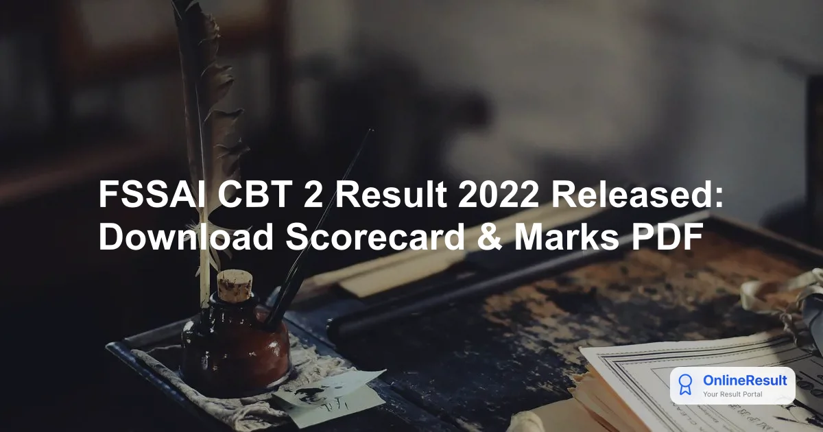 FSSAI CBT 2 Result 2022 Released: Download Scorecard & Marks PDF