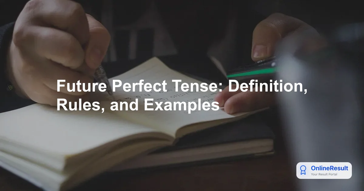 Future Perfect Tense: Definition, Rules, and Examples